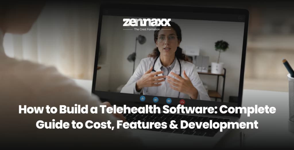 How to Build a Telehealth Software: Complete Guide to Cost, Features & Development